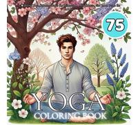 Yoga Coloring Book: 75 Calming Yoga Coloring Pages for Relaxation, Mindfulness, and Inner Peace for Adults