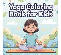 Yoga Coloring Book for Kids: Fun, Calm & Easy Yoga Poses to Color | Mindfulness Coloring Book for Children Ages 4-10