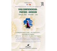Yoga Compréhension Pratique Guérison (Bilingue Français-Vietnamien): Compréhension claire - Pratique juste - Équilibre intérieur