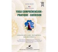 Yoga Compréhension Pratique Guérison (Édition Française): Compréhension claire - Pratique juste - Équilibre intérieur (Livre brochée - Noir et Blanc)