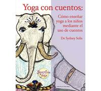 Yoga Con Cuentos (Cuentos Para Aprender Yoga)