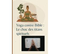 Yoga contre Bible : le choc des titans spirituels