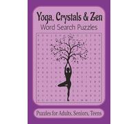 Yoga, Crystals, and Zen Word Search Puzzle Book: Yoga, Zen, Crystals, Word Search Puzzle Book: Puzzles with Easy to Read Print about Yoga, Crystals, ... Puzzles, offering fun. Great for gift giving.