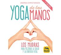Yoga de las manos. Los Mudras para mejorar la salud y la energía vital: 1