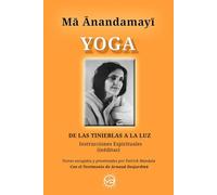 Yoga: De las tinieblas a la luz, instrucciones espirituales: DE LAS TINIEBLAS A LA LUZ, Instrucciones espirituales inéditas