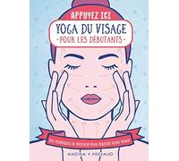 Yoga du visage pour les débutants: Des techniques de pression pour tonifier votre visage
