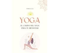 YOGA: El camino del yoga para tu bienestar