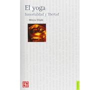 YOGA,EL.INMORTALIDAD Y LIBERTAD (Filosofia (fce))