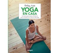 Yoga en casa: La Nueva Guia Visual Y Dinamica Para Iniciarse En El Camino Del Yoga (Ejercicios cuerpo y mente)