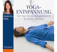 Yoga-Entspannung: Das Yoga-Nidra-Übungsprogramm für Körper und Geist