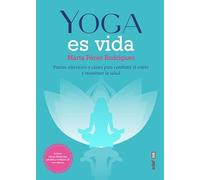 Yoga Es Vida: Pautas, ejercicios y clases para combatir el estrés y mantener la salud (Plus vitae)