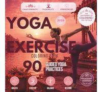 Yoga Exercise Coloring Book: 90 Gentle Yoga Practices for Strength, Flexibility & Balance + Cozy Animal Coloring Pages for Calm, Stress Relief & Mindful Rest (Daisy & Co. Wellness)