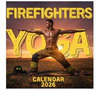Yoga Firefighters Calendar 2026: Twelve Months of Calm Poses, Heroic Energy, and Playful Spirit, The Firehouse Zen Edition