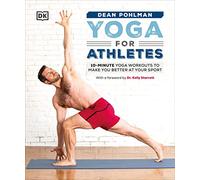 Yoga for Athletes: 10-Minute Yoga Workouts to Make You Better at Your Sport
