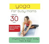 Yoga For Busy Moms: Vinyasa Flow Lower Body, Hips & Legs [USA] [DVD]
