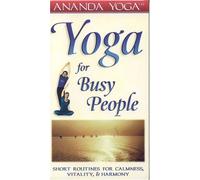 Yoga for Busy People: Short Routines for Calmness, Vitality and Harmony [VHS]