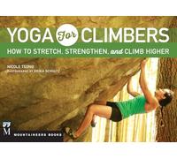 Yoga for Climbers: Stretch, Strengthen, and Climb Higher