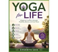 Yoga for Life: Discover the life-changing power of yoga-one breath, one pose, and one day at a time.