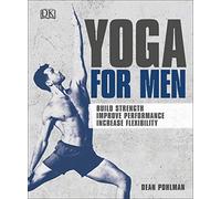 Yoga For Men: Build Strength, Improve Performance, Increase Flexibility