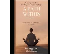 Yoga for Modern Practitioners: A companion for practice and teaching (A path within)