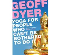Yoga For People Who Can't Be Bothered To Do It [Idioma Inglés]