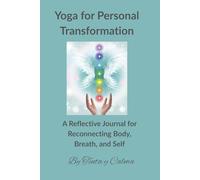 Yoga for Personal Transformation: A Reflective Journal for Reconnecting Body, Breath, and Self