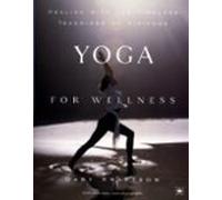 Yoga For Wellness: Healing With The Timeless Teachings Of Viniyoga
