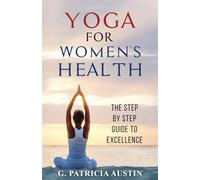 YOGA For WOMEN'S HEALTH, The Step by Step Guide To Excellence