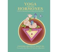 Yoga for your Hormones: A guide for cultivating feminine vitality and restoring balance