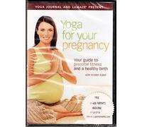 Yoga for Your Pregnancy: Your Guide to Prenatal Fitness and a Healthy Birth