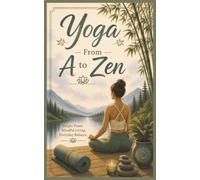 Yoga from A to Zen: An ABC Book for Mindful Living and Everyday Wellness (The Common Sense ABCs Series)