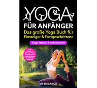 Yoga für Anfänger: Das große Yoga Buch für Einsteiger & Fortgeschrittene - Yoga lernen & entspannen - Inkl. Hatha & Bikram Yoga, Pranayama Atemübungen und 30 Minuten Workout - Übungen mit Bildern