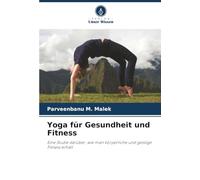 Yoga für Gesundheit und Fitness: Eine Studie darüber, wie man körperliche und geistige Fitness erhält