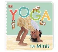 Yoga für Minis: Pappbilderbuch mit ersten Yoga-Übungen für Kinder ab 2 Jahren