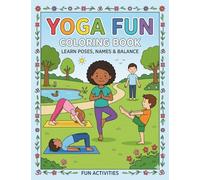 Yoga Fun Coloring Book: Learn Poses, Names & Balance