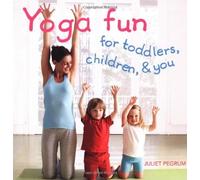 Yoga Fun for Toddlers, Children and You by Juliet Pegrum (2010-03-11)