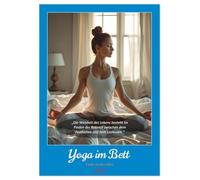 Yoga im Bett (Tischkalender 2026 DIN A5 hoch), CALVENDO Monatskalender: Entspannt durch das Jahr - mit dem Yoga-im-Bett-Kalender.