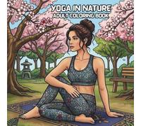 Yoga in Nature: Adult Coloring Book