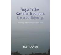 Yoga in the Kashmir Tradition: the art of listening: Following the teachings of Jean Klein