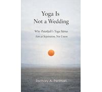 Yoga Is Not a Wedding: Why Patanjali’s Yoga Sutras Aim at Separation, Not Union