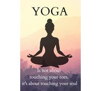 Yoga Is Not About Touching Your Toes, It's About Touching Your Soul: Yoga Teacher Journal Class Planner Lesson Sequence Notebook, Gift for Co-workers, Friends and Family, Reflection Journal