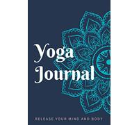 Yoga Journal: A Yoga Log Book for Tracking Practiced Poses, Workout Progress, and Writing Reflections | A Helpful Tool for Cultivating Mindfulness, Gratitude and Wellness