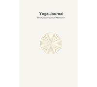 Yoga Journal: Daily Planner, Gratitude & Self-Care Notebook. Guided Journaling for Inner Peace, Self-Reflection, and Personal Growth