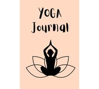 Yoga Journal: Daily Practice Log for Mindfulness, Reflections, and Personal Growth