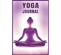 Yoga Journal: Daily Yoga Tracker and Record Notebook for Mind, Body, and Inner Balance.