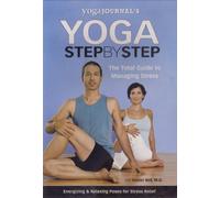Yoga Journal's Yoga: Step By Step - The Total Guide to Managing Stress