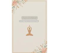 Yoga Journey: From Beginner to Advanced Poses - A Complete Guide to Flexibility, Strength, and Mindfulness