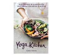 Yoga Kitchen. Plan Semanal De Alimentación Vegetariana Con Más De 70 R