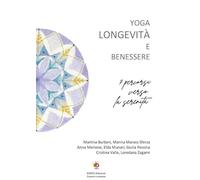 Yoga longevità e benessere. 7 percorsi verso la serenità (Edda e i saggi)