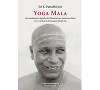Yoga Mala: Las Enseñanzas Originales Del Maestro Del Ashtanga Yoga
